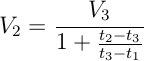 V_2 = \frac{V_3}{1 + \frac{t_2 - t_3}{t_3 - t1}}